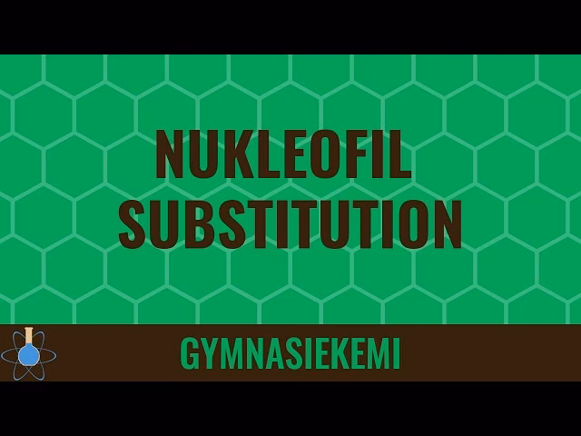 Hvad er en nukleofil substitutionsreaktion?